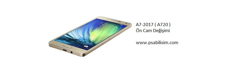 Samsung Galaxy A7-2017 ( A720 ) Ön Cam Değişimi