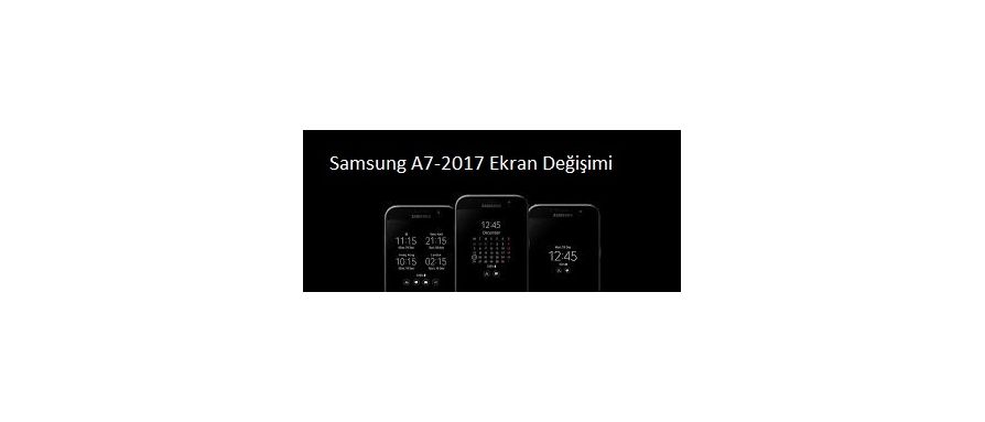 Samsung Galaxy A7-2017 Ekran değişimi